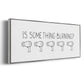 Is Something Burning? - Floater Framed Canvas Print