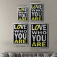 Love Who You Are - Modern Framed Canvas Print