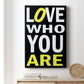 Love Who You Are Premium Gallery Wrapped Canvas - Ready to Hang