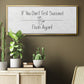 If You Don't ... - Floater Framed Canvas Print