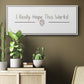 I Really Hope - Floater Framed Canvas Print