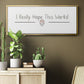 I Really Hope - Floater Framed Canvas Print