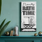 I Love My Bath Time - Premium Gallery Wrapped Canvas - Ready to Hang