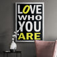 Love Who You Are - Modern Framed Canvas Print