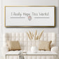 I Really Hope - Floater Framed Canvas Print