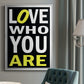 Love Who You Are - Modern Framed Canvas Print