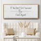 If You Don't ... - Floater Framed Canvas Print