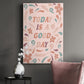 Today is a Good Day Premium Gallery Wrapped Canvas - Ready to Hang