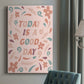 Today is a Good Day Premium Gallery Wrapped Canvas - Ready to Hang