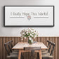I Really Hope - Floater Framed Canvas Print