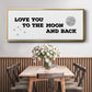 To the Moon and Back - Floater Framed Canvas Print